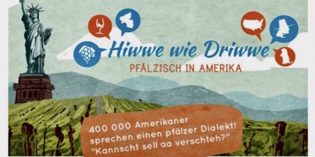 „Hiwwe wie Driwwe – Pfälzisch in Amerika“